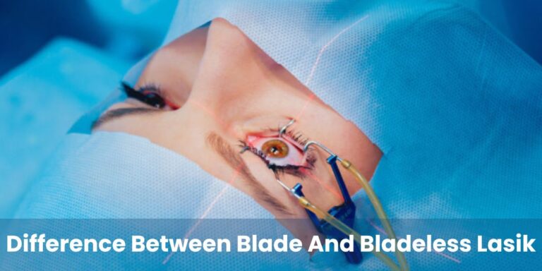 Difference Between Blade and Bladeless Lasik